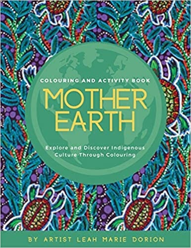 Mother Earth Colouring and Activity Book by: Leah Marie Dorion
