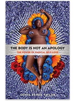 The Body Is Not An Apology: The Power of Radical Self-Love by Sonya Renee Taylor 