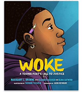 Woke: A Young Poet's Call to Justice by Elizabeth Acevedo, Mahogany L. Browne, and Olivia Gatwood 